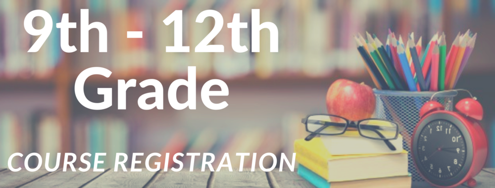 9th - 12th Grade Course Registration